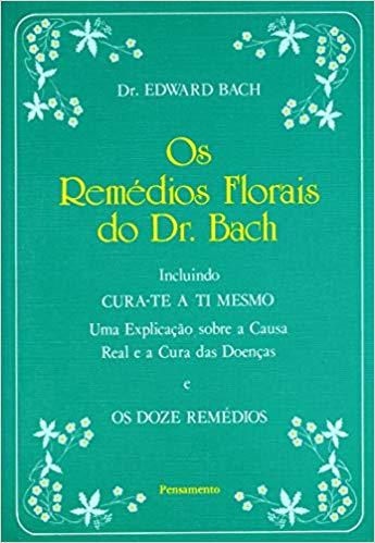 Livro: Os Remédios Florais do Dr. Bach – Dr. Edward Bach - Capítulo V